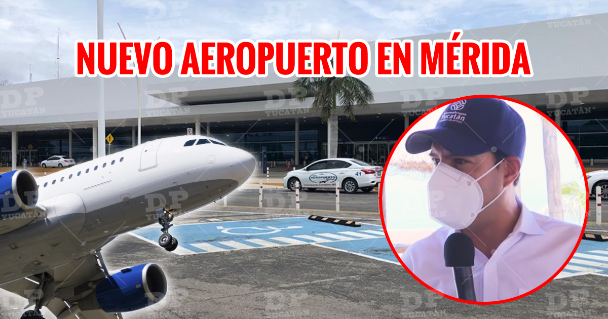 Vila anuncia nuevo aeropuerto de Mérida; la gente del sur de la ciudad
