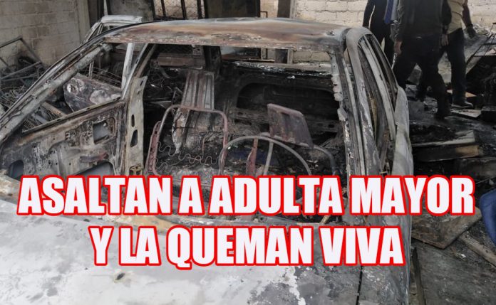 Agreden a sexagenaria, la asaltan y la queman dentro de un auto